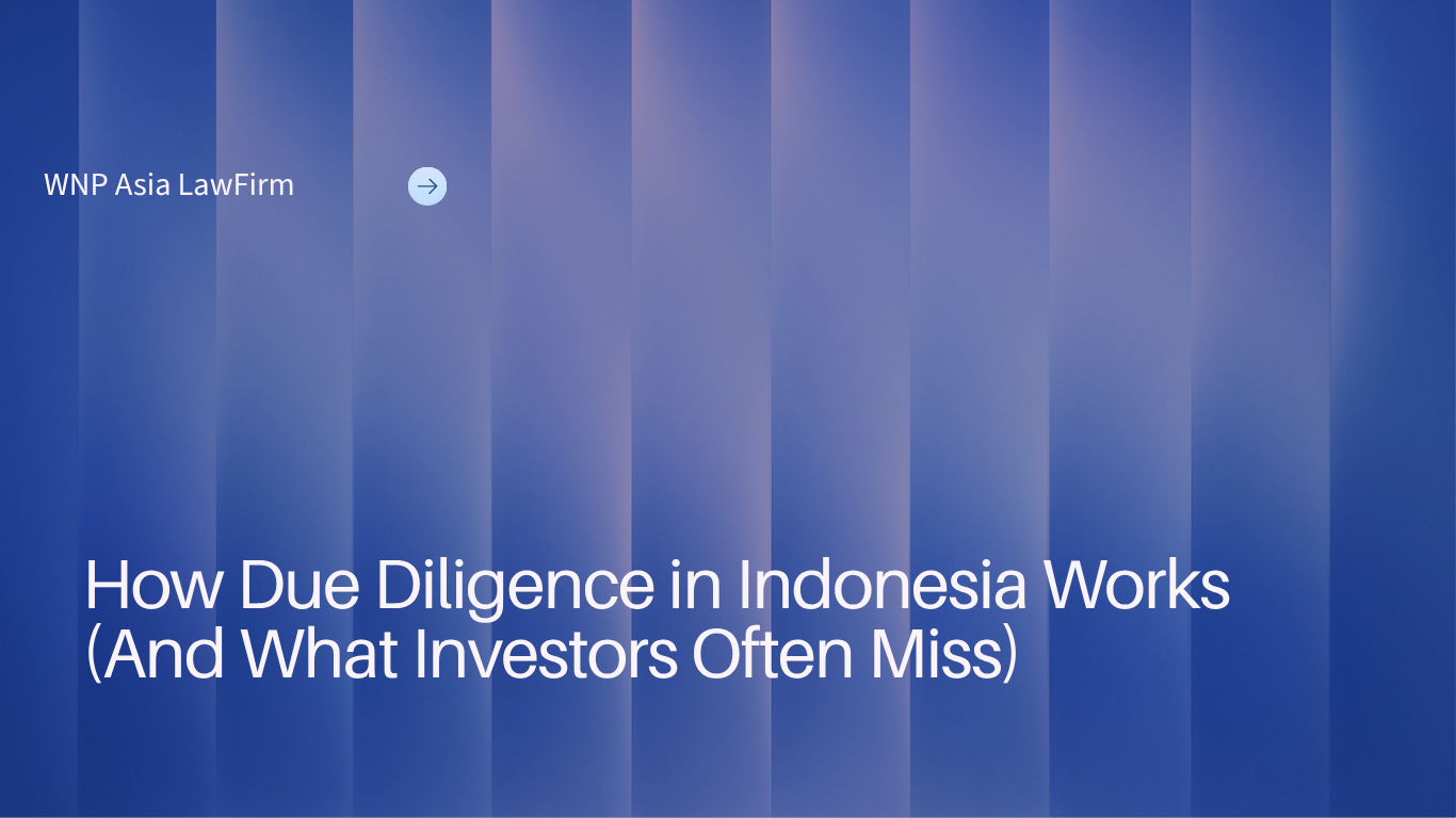 How Due Diligence in Indonesia Works (And What Investors Often Miss) wnp asia law firm