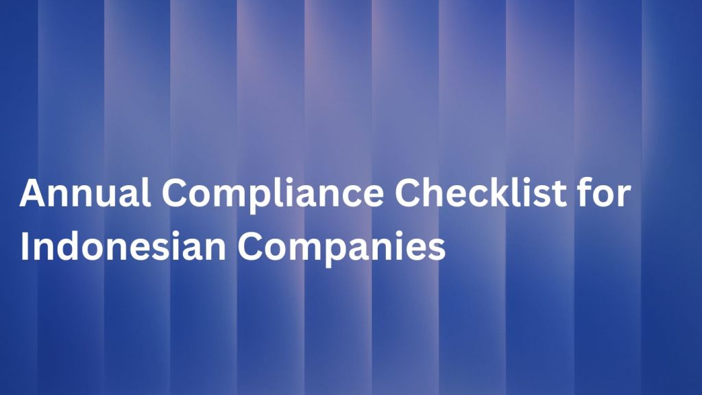 Annual Compliance Checklist for Indonesian Companies