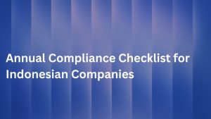 Annual Compliance Checklist for Indonesian Companies