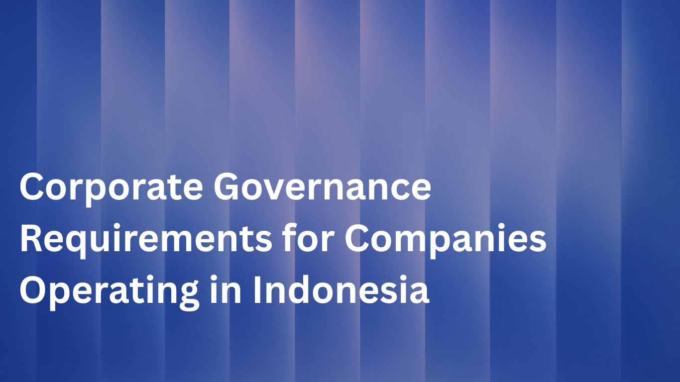 Corporate Governance Requirements for Companies Operating in Indonesia