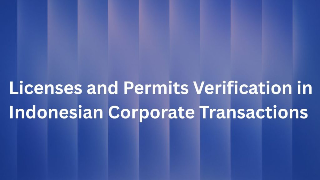 Licenses and Permits Verification in Indonesian Corporate Transactions