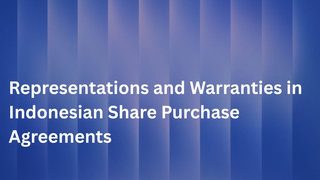 Representations and Warranties in Indonesian Share Purchase Agreements